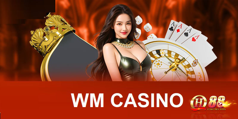 Sảnh game WM Casino nổi tiếng là thương hiệu top đầu trong ngành cá cược